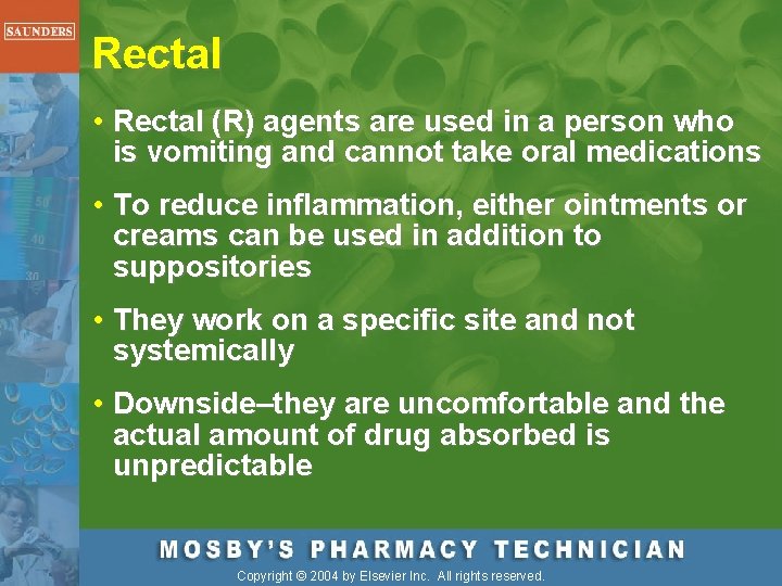 Rectal • Rectal (R) agents are used in a person who is vomiting and