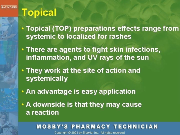 Topical • Topical (TOP) preparations effects range from systemic to localized for rashes •