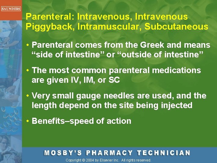 Parenteral: Intravenous, Intravenous Piggyback, Intramuscular, Subcutaneous • Parenteral comes from the Greek and means