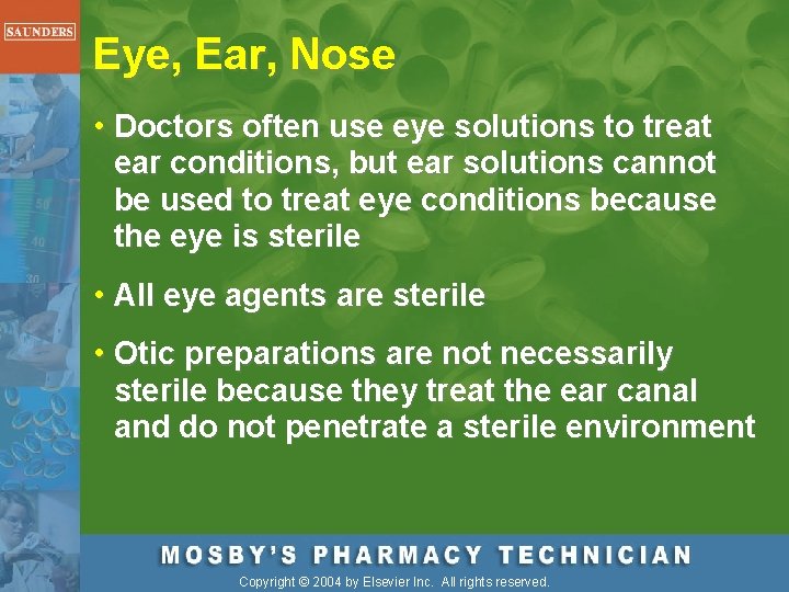 Eye, Ear, Nose • Doctors often use eye solutions to treat ear conditions, but