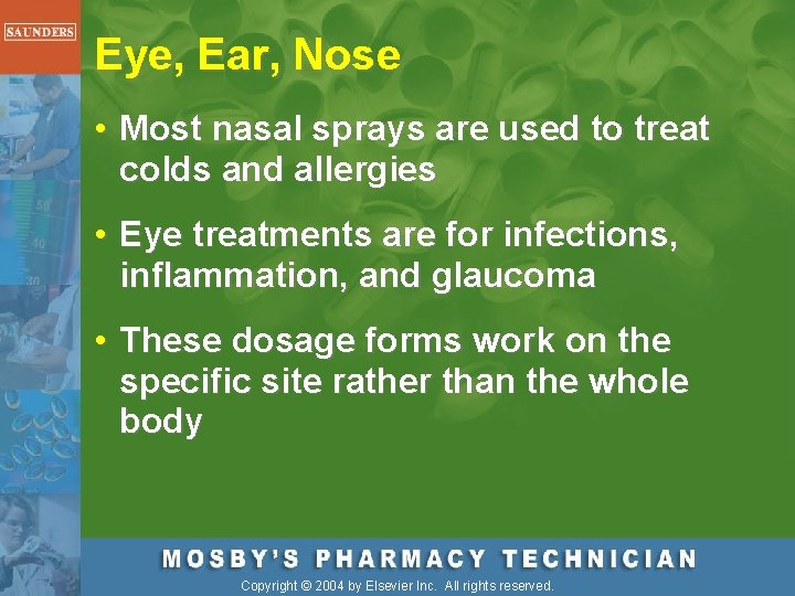 Eye, Ear, Nose • Most nasal sprays are used to treat colds and allergies