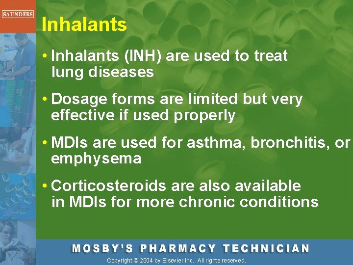 Inhalants • Inhalants (INH) are used to treat lung diseases • Dosage forms are