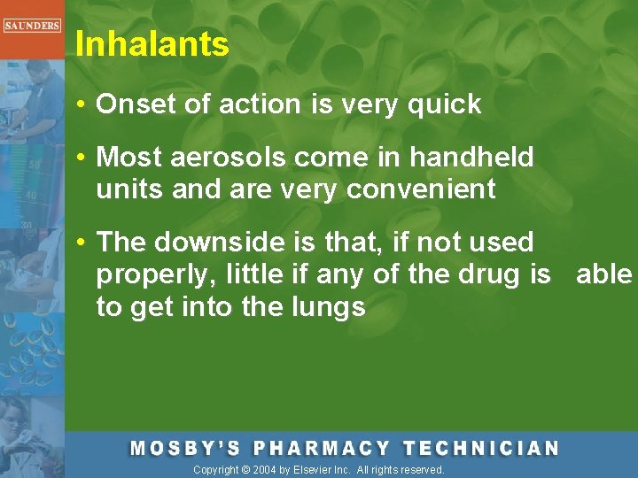 Inhalants • Onset of action is very quick • Most aerosols come in handheld