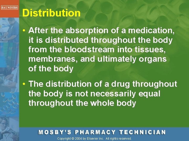 Distribution • After the absorption of a medication, it is distributed throughout the body
