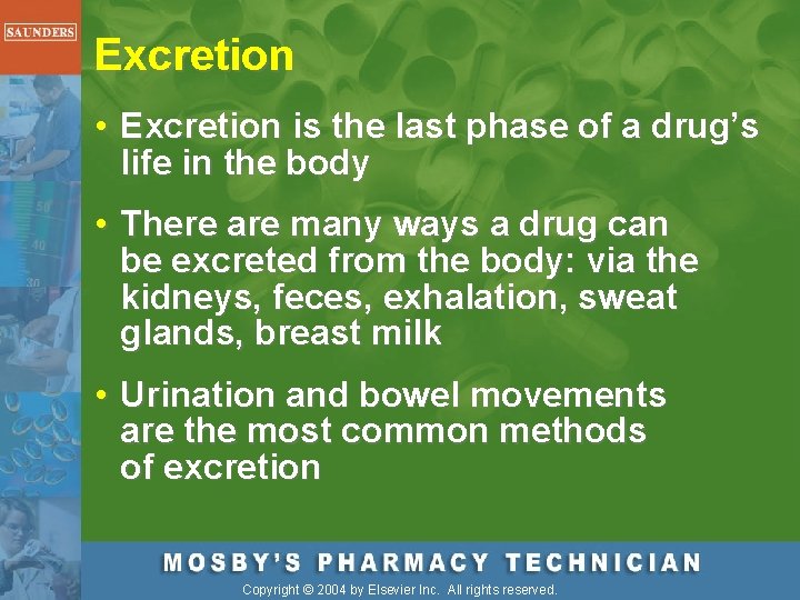 Excretion • Excretion is the last phase of a drug’s life in the body