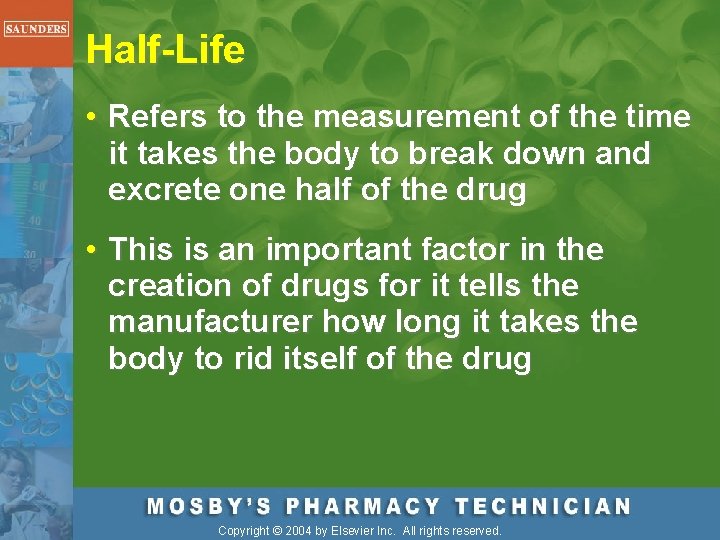 Half-Life • Refers to the measurement of the time it takes the body to