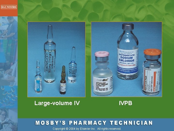 Large-volume IV IVPB Copyright © 2004 by Elsevier Inc. All rights reserved. 