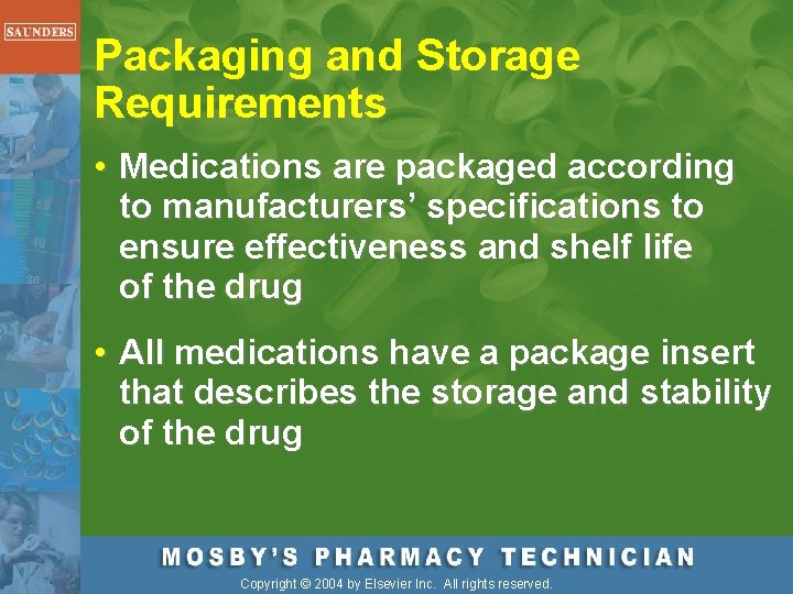 Packaging and Storage Requirements • Medications are packaged according to manufacturers’ specifications to ensure