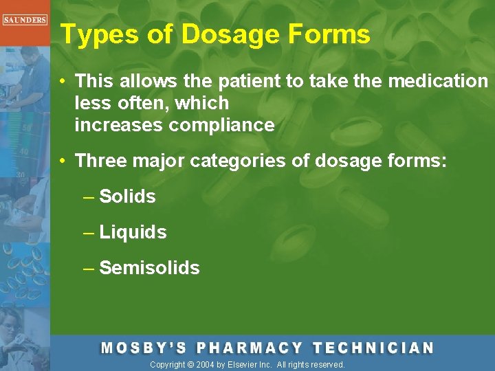 Types of Dosage Forms • This allows the patient to take the medication less