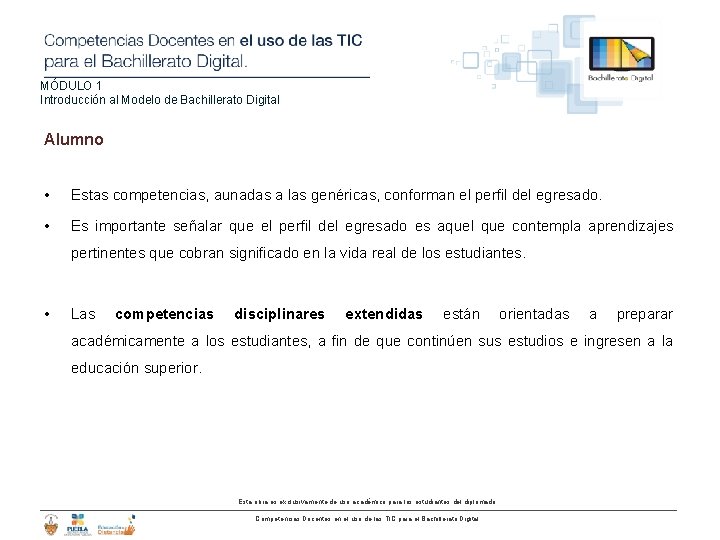 MÓDULO 1 Introducción al Modelo de Bachillerato Digital Alumno • Estas competencias, aunadas a