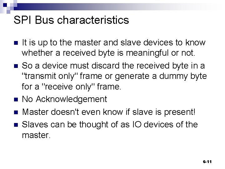 SPI Bus characteristics n n n It is up to the master and slave