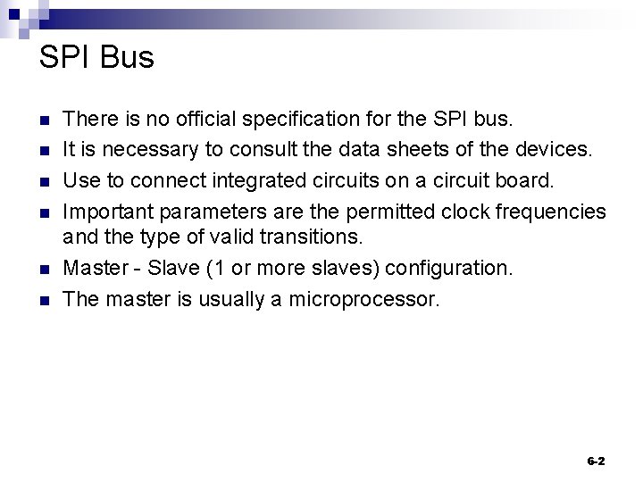 SPI Bus n n n There is no official specification for the SPI bus.