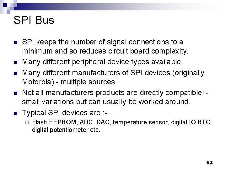 SPI Bus n n n SPI keeps the number of signal connections to a