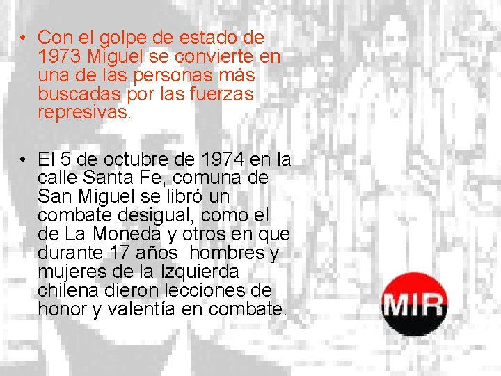  • Con el golpe de estado de 1973 Miguel se convierte en una