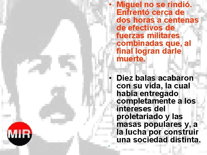  • Miguel no se rindió. Enfrentó cerca de dos horas a centenas de