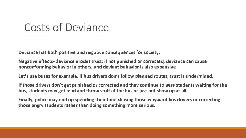 Costs of Deviance has both positive and negative consequences for society. Negative effects- deviance