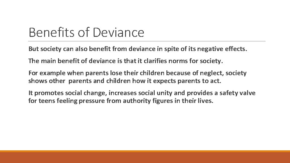 Benefits of Deviance But society can also benefit from deviance in spite of its
