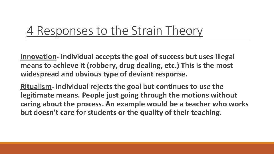 4 Responses to the Strain Theory Innovation- individual accepts the goal of success but