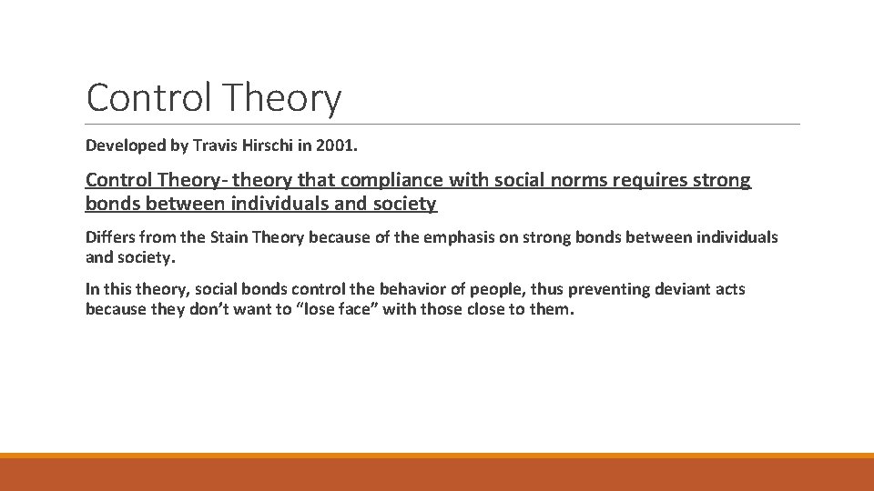 Control Theory Developed by Travis Hirschi in 2001. Control Theory- theory that compliance with