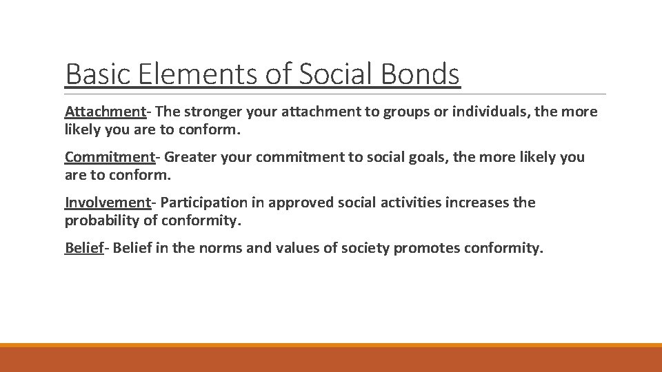 Basic Elements of Social Bonds Attachment- The stronger your attachment to groups or individuals,
