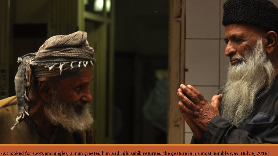 Today is the 2 nd death anniversary of Edhi sahib. Remembering him, I went