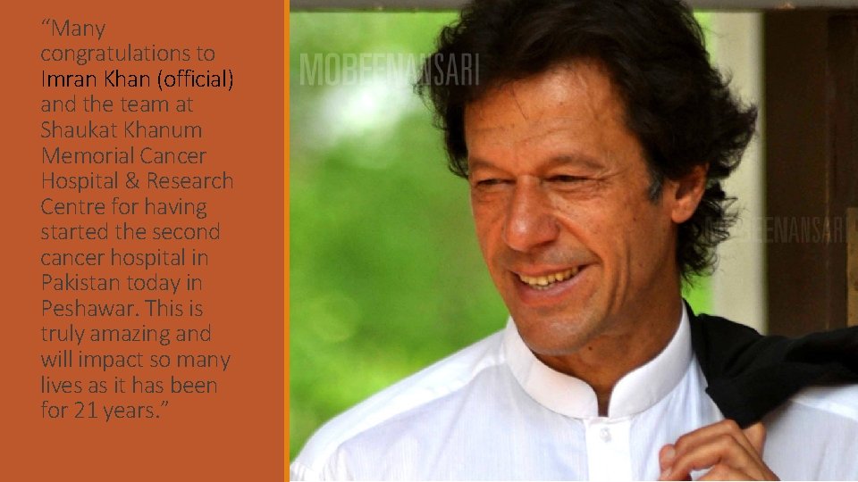 “Many congratulations to Imran Khan (official) and the team at Shaukat Khanum Memorial Cancer