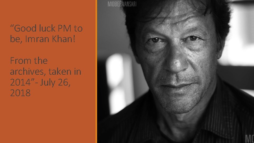 “Good luck PM to be, Imran Khan! From the archives, taken in 2014”- July