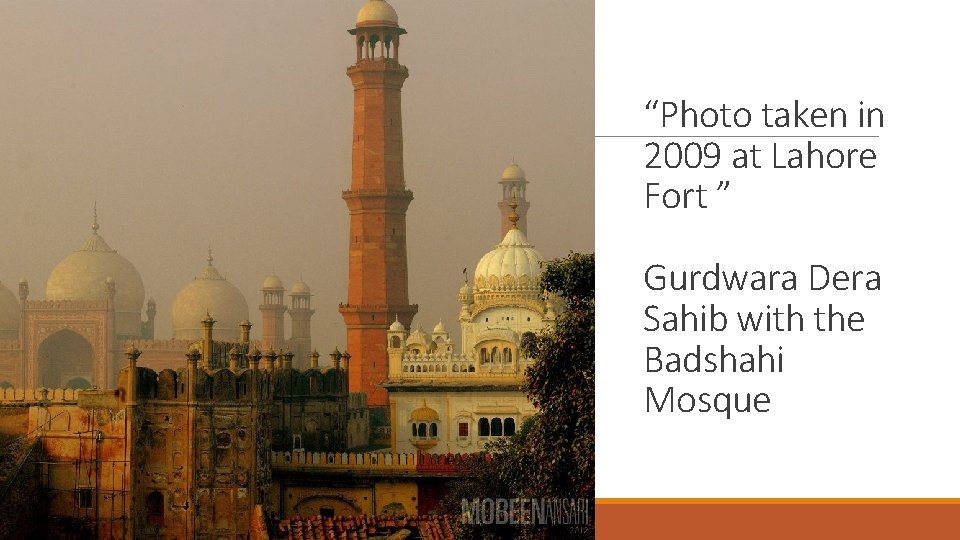 “Photo taken in 2009 at Lahore Fort ” Gurdwara Dera Sahib with the Badshahi