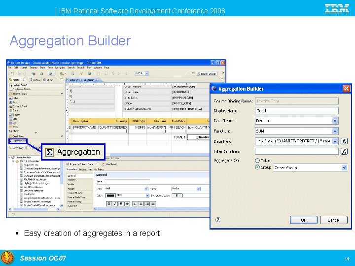 IBM Rational Software Development Conference 2008 Aggregation Builder § Easy creation of aggregates in