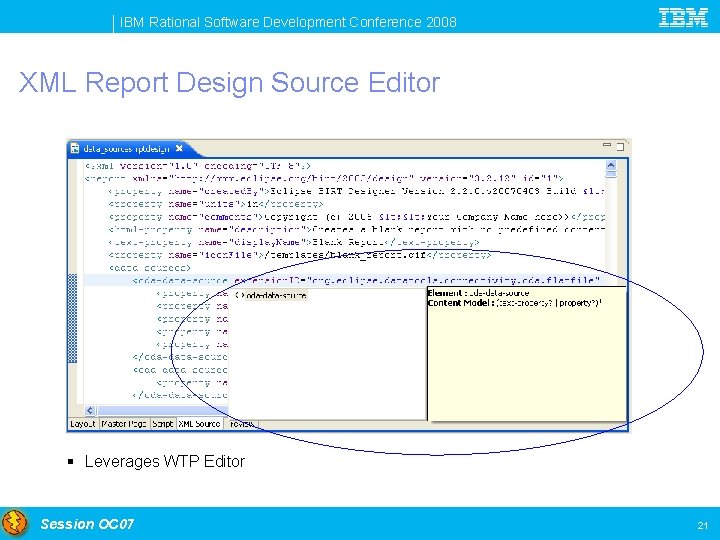 IBM Rational Software Development Conference 2008 XML Report Design Source Editor § Leverages WTP