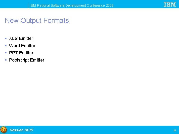 IBM Rational Software Development Conference 2008 New Output Formats § XLS Emitter § Word
