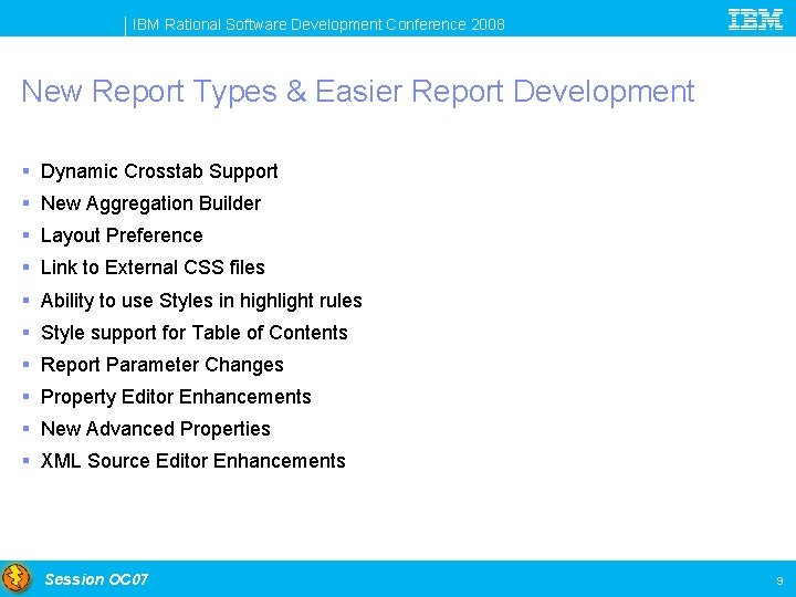 IBM Rational Software Development Conference 2008 New Report Types & Easier Report Development §