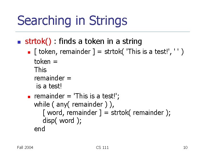 Searching in Strings n strtok() : finds a token in a string n n