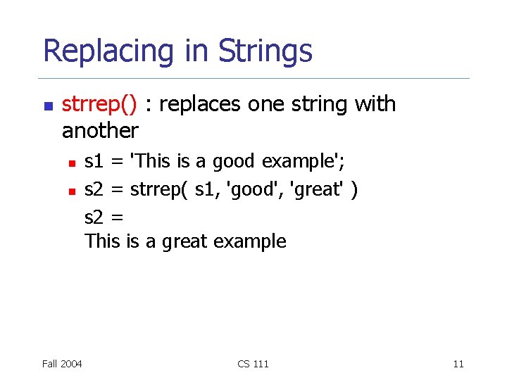 Replacing in Strings n strrep() : replaces one string with another n n Fall