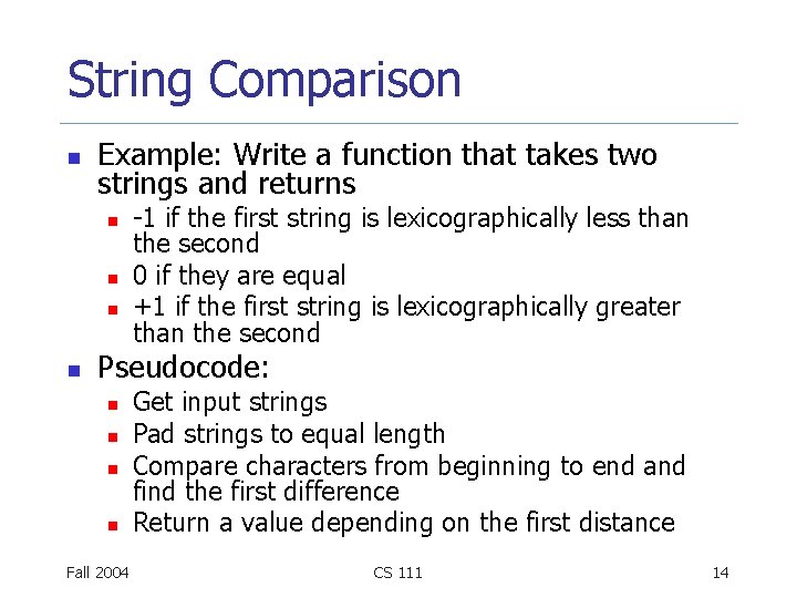 String Comparison n Example: Write a function that takes two strings and returns n