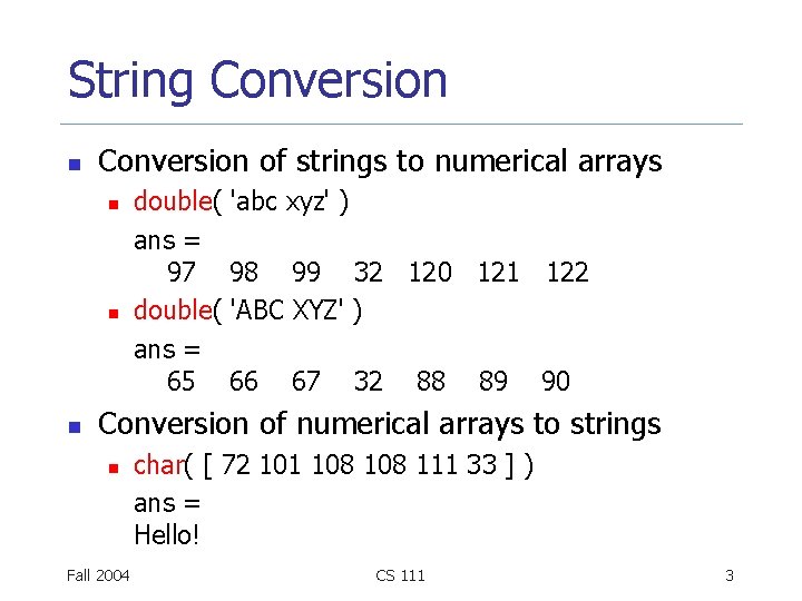 String Conversion n Conversion of strings to numerical arrays n n n double( 'abc