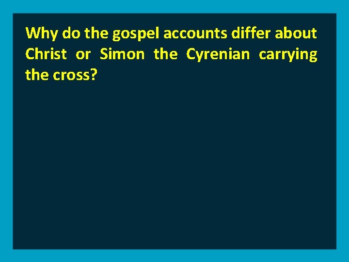 Why do the gospel accounts differ about Christ or Simon the Cyrenian carrying the