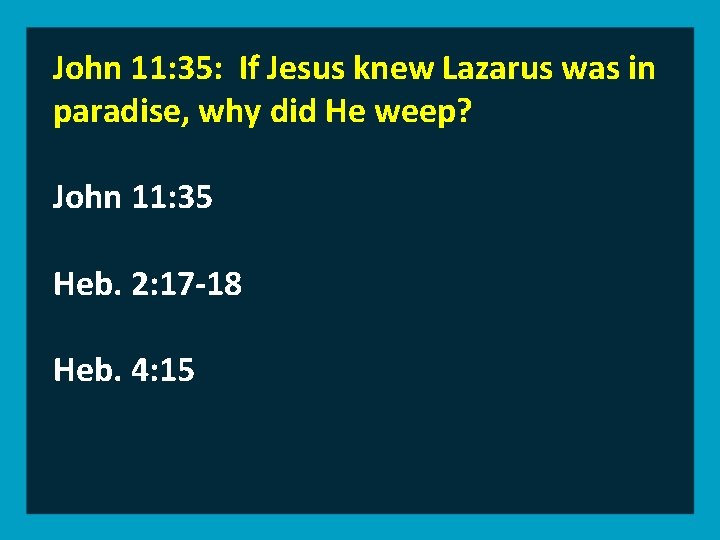 John 11: 35: If Jesus knew Lazarus was in paradise, why did He weep?