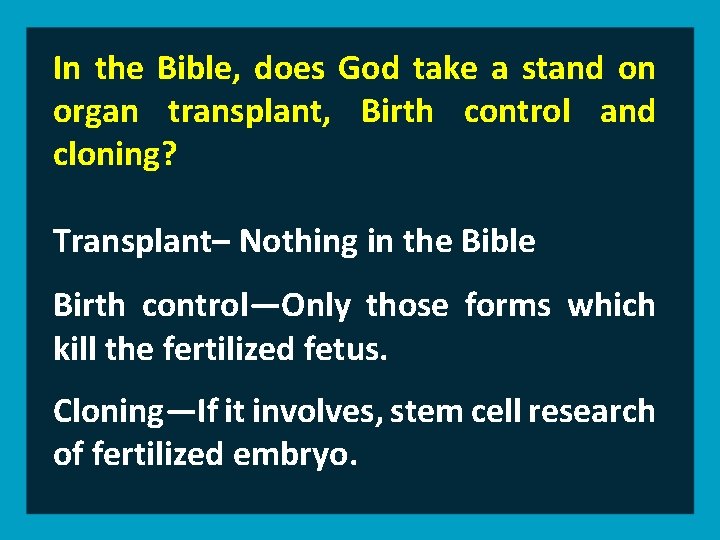 In the Bible, does God take a stand on organ transplant, Birth control and