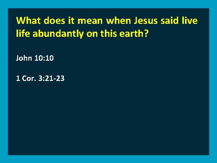 What does it mean when Jesus said live life abundantly on this earth? John