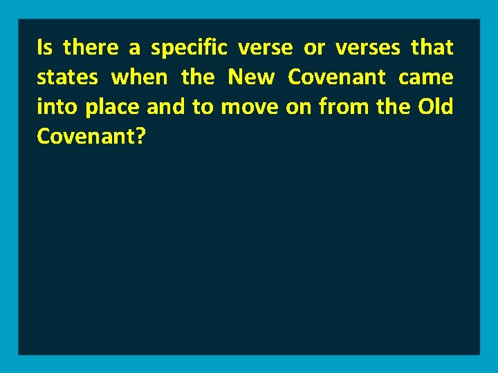 Is there a specific verse or verses that states when the New Covenant came