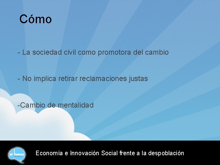 Cómo - La sociedad civil como promotora del cambio - No implica retirar reclamaciones