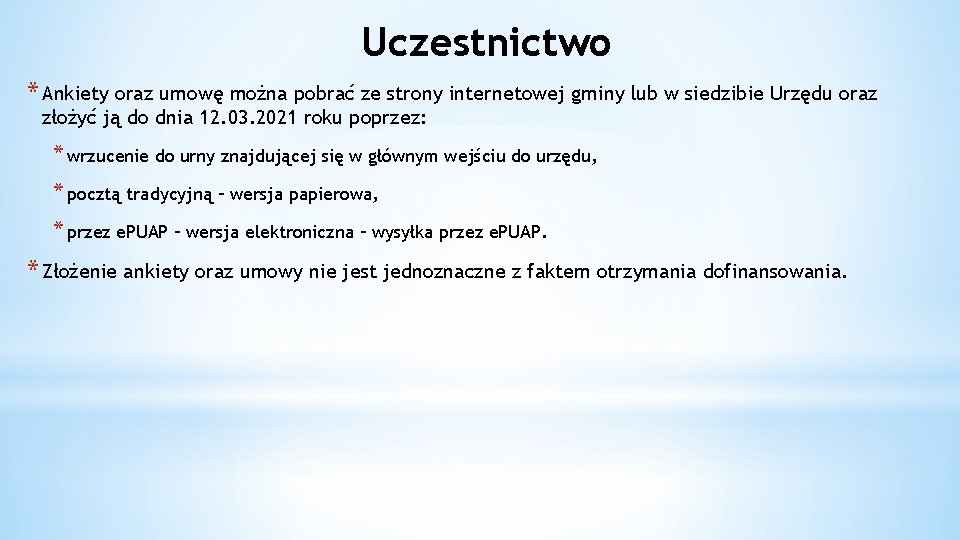 Uczestnictwo * Ankiety oraz umowę można pobrać ze strony internetowej gminy lub w siedzibie