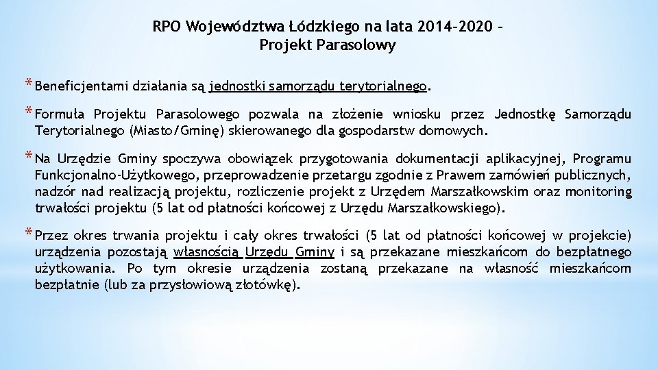 RPO Województwa Łódzkiego na lata 2014 -2020 – Projekt Parasolowy * Beneficjentami działania są