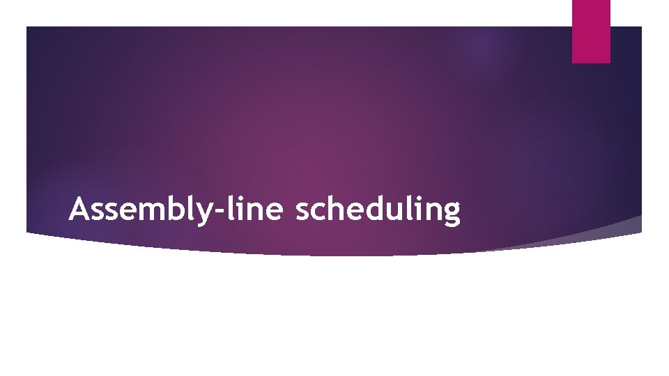 Assembly-line scheduling 