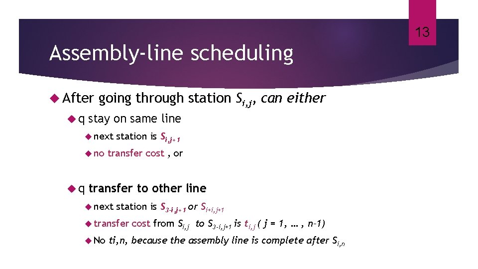 Assembly-line scheduling After q going through station Si, j, can either stay on same