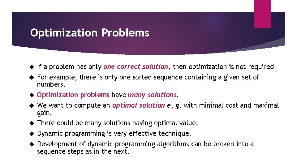 Optimization Problems If a problem has only one correct solution, then optimization is not