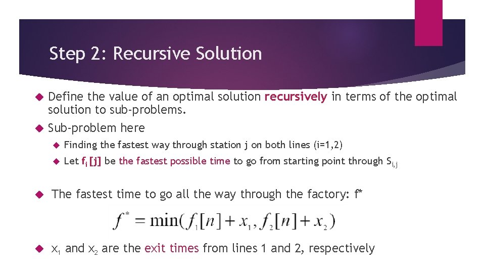 Step 2: Recursive Solution Define the value of an optimal solution recursively in terms