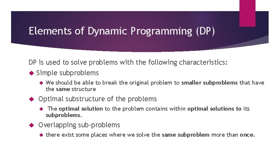 Elements of Dynamic Programming (DP) DP is used to solve problems with the following