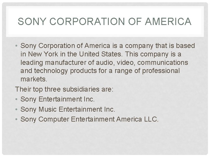 SONY CORPORATION OF AMERICA • Sony Corporation of America is a company that is
